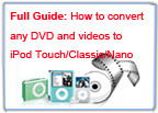 Full Guide: How to convert any DVD and videos to iPod Touch/Classic/Nano